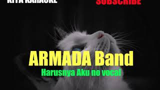 Armada Band Harusnya Aku No Vocal