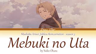 Download lagu 「Mebuki no Uta」by Yuiko Ohara - Mushoku Tensei Season 3   (Kanji/Romaji/English Translation Lyrics)
