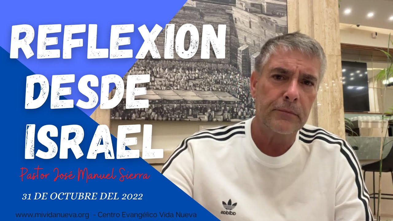 Reflexión desde Israel - Pastor José Manuel Sierra - YouTube