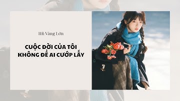 [Audio] CUỘC ĐỜI CỦA TÔI KHÔNG ĐỂ AI CƯỚP LẤY ~ Hũ Vàng Lớn 