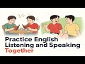 Practice English Listening and Speaking Together