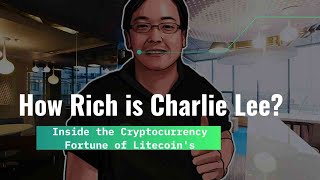 Inside the Cryptocurrency Fortune of Litecoin's Founder How Rich is Charlie Lee