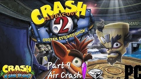Crash Bandicoot 2 Cortex Strikes Back (N. Sane Trilogy) (PC) Part 9: Air Crash