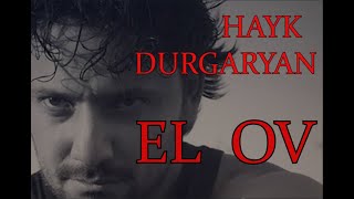  Hayk Durgaryan - EL OV Lyrics   