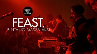 .Feast - Bintang Massa Aksi | Sounds From The Corner Live #72