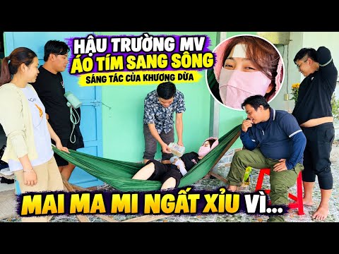 Behind the scenes of the music video "ÁO TÍM SANG SÔNG" composed by Khương Dừa, Mai Ma Mi faints ...