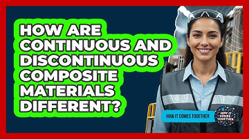 How Are Continuous And Discontinuous Composite Materials Different? - How It Comes Together