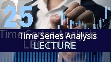 Time Series Analysis | 25th Lecture