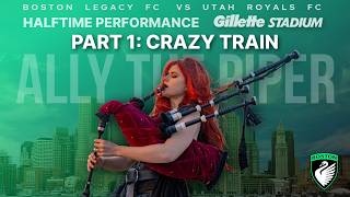 Ally The Piper Halftime Show Crazy Train Boston Legacy V Utah Royals