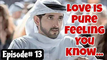 Fazza Poems | Episode 13 | Love Is Pure Feeling You Know... | Sheikh Hamdan Poetry #faz3 #fazza