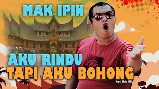 Download Lagu MAK IPIN - AKU RINDU  TAPI AKU BOHONG (OFFICIAL MAK IPIN) MP3