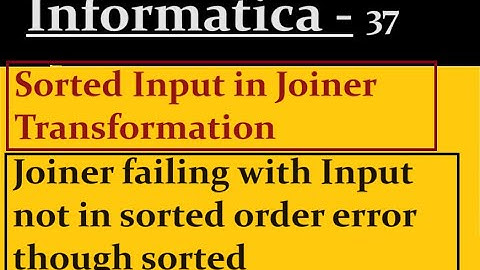 Sorted Input in Joiner Transformation | Informatica
