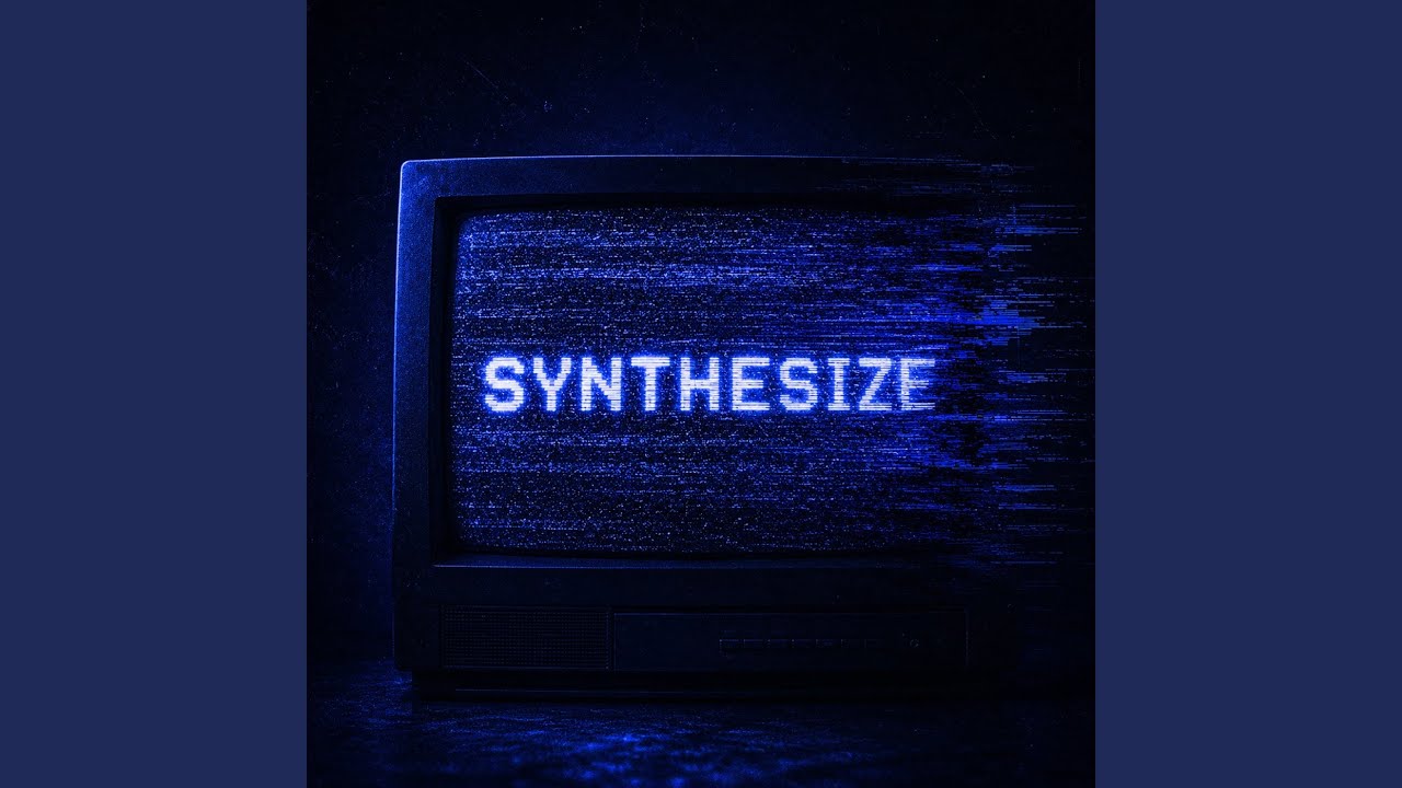Watch Synthesize on YouTube Watch Synthesize on YouTube