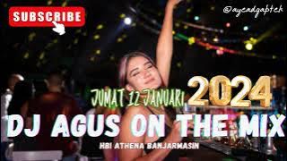 DJ AGUS JUMAT 12 JANUARI 2024 TERBARU ATHENA BANJARMASIN FULL