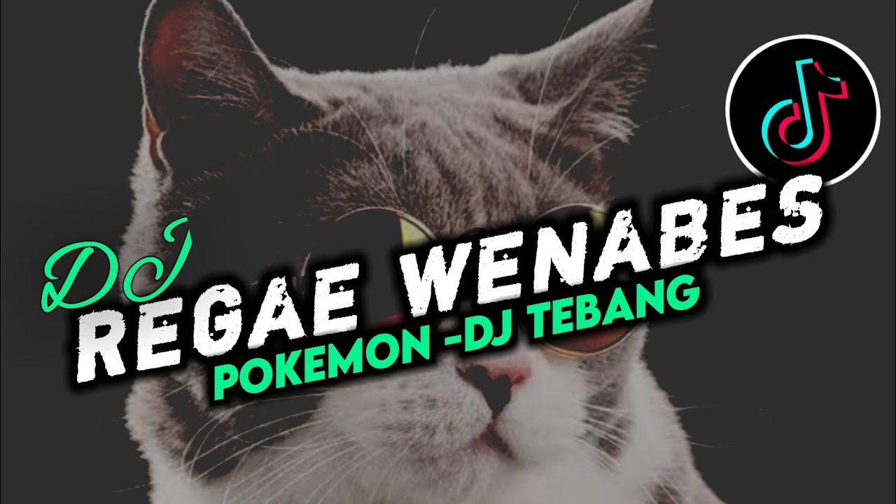 DJ REGAE WENABES X BOMBASTIS MELODY X POKEMON -DJ TEBANG REMIX