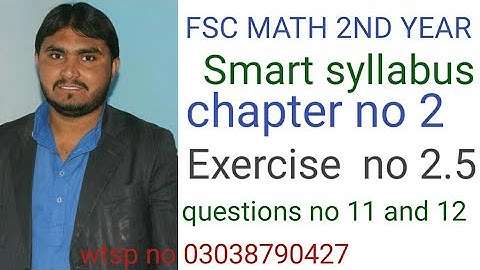 fsc math 2nd year smart syllabus chapter no 2 exercise no 2.5 question no 11, 12 Urdu medium class12