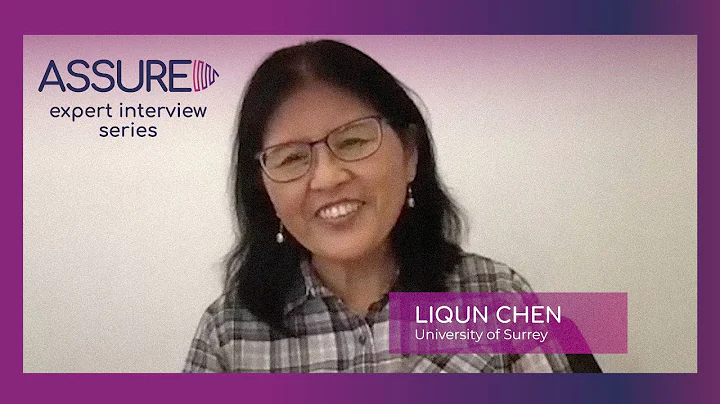 Liqun Chen (University of Surrey) - ASSURED expert...