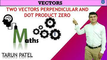 Mathematics - Two vectors perpendicular and dot product zero