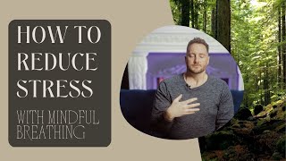 How To Reduce Stress With Mindful Breathing