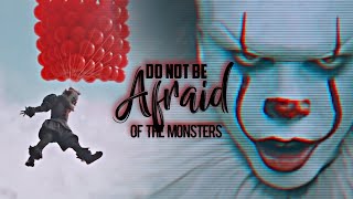 Pennywise • ❝do not be afraid of the monsters.❞