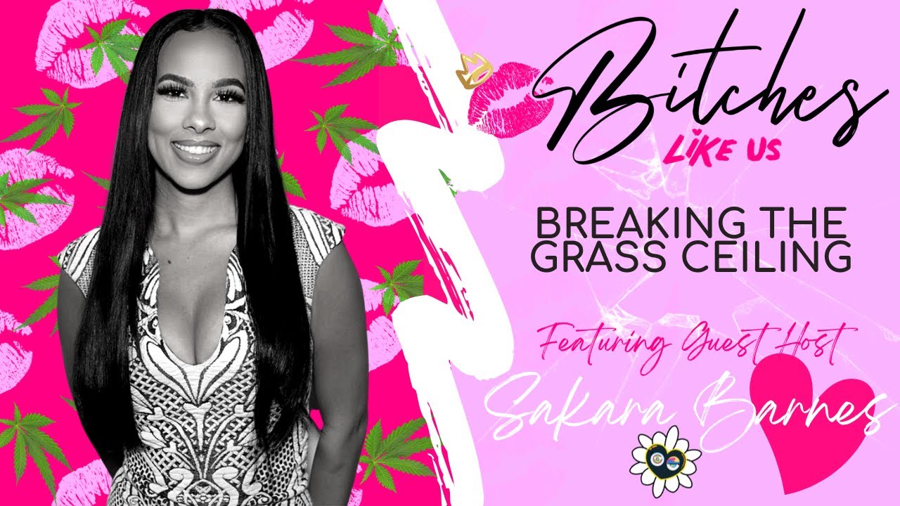 Bitches Like Us | Breaking the Grass Ceiling