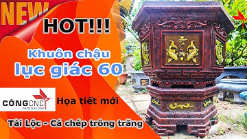 Ra Mắt Họa Tiết Mới Khuôn Chậu Lục Giác 60 Cá Chép - Tài Lộc, Khuôn Chậu Cảnh Công CNC