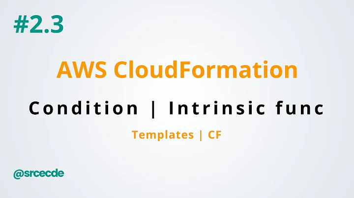 Intrinsic functions overview | Condition - AWS CloudFormation p2.3