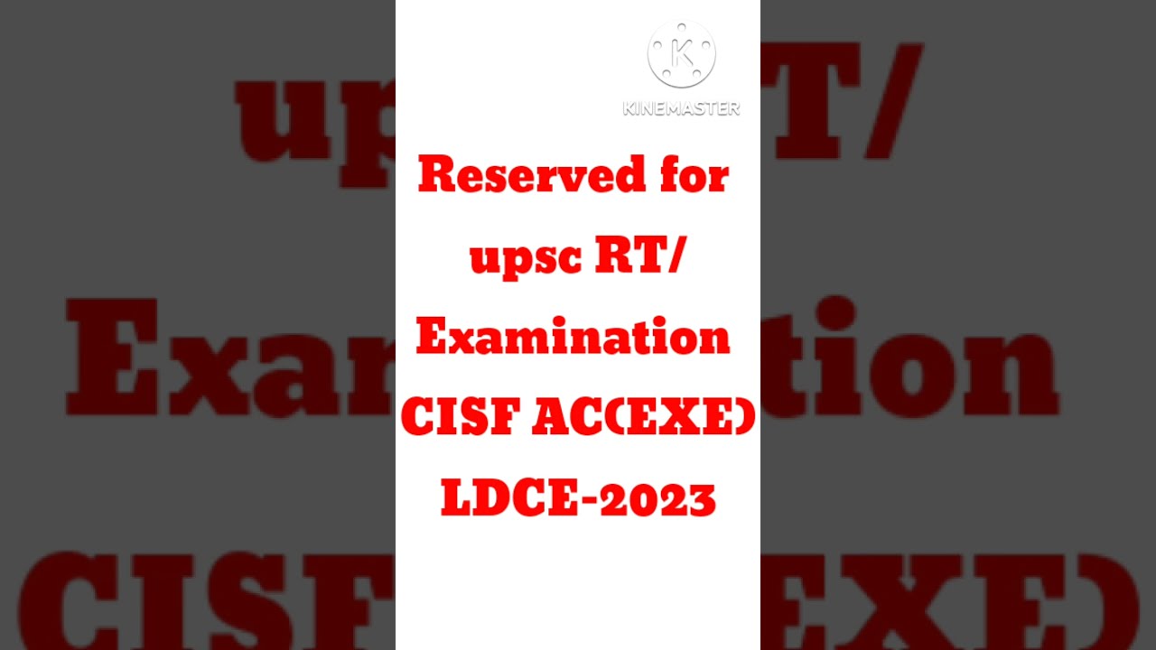 Reserved For Upsc RT Examination CISF AC EXE LDCE 2023 CISF Exam Date Reserved For Upsc RT Examination CISF AC EXE LDCE 2023 CISF Exam Date
