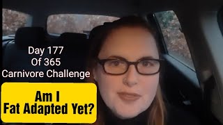 Day 177 Fat Adaptation Chat