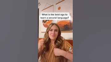 What is the best age to learn a second language?