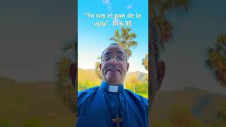 “Yo soy el pan de la vida” Jn. 6,35