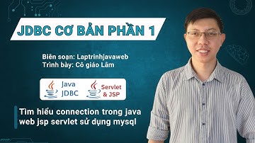 [JDBC cơ bản trong java phần 1] Tìm hiểu connection trong java web jsp servlet sử dụng mysql