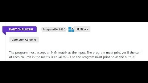 SKILLRACK - DAILY CHALLENGE - 14.02.2023 - ZERO SUM COLUMNS - PROGRAM ID 8430