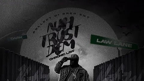 Chronic Law - Nuh Trust Dem (Official Audio)