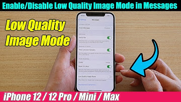 iPhone 12/12 Pro: How to Enable/Disable Low Quality Image Mode in Messages
