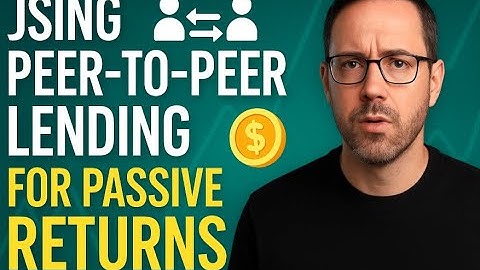Using Peer-to-Peer Lending for Passive Returns: A Beginner’s Guide