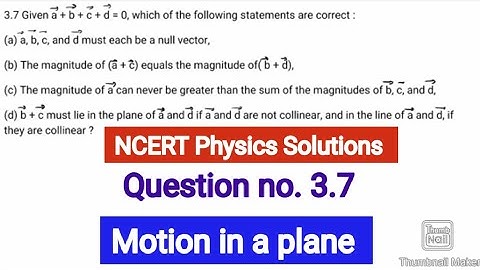 Given a + b + c + d = 0, which of the following statements are correct : (a) a, b, c, and d must eac