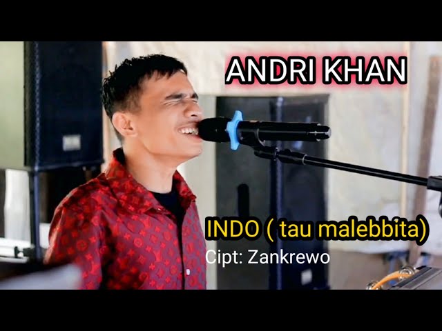 ANDRI KHAN || INDO TAU MALEBBITA Cipt:  Zankrewo || Live Diva Nada Music class=