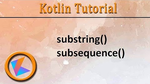 #255 Kotlin Tutorial | substring() & subsequence()