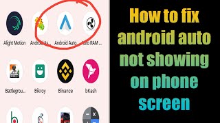 how to fix android auto not showing on phone screen | android auto apps missing screenshot 5