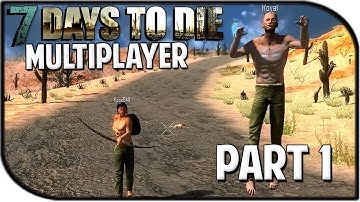 7 Days to Die Alpha 12.5 Gameplay Part 1 - "WE RETURN!!!" (Multiplayer)