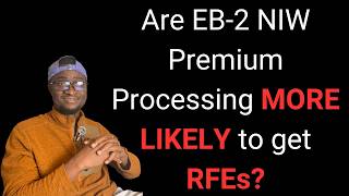 Are EB-2 NIW Premium Processing Cases More Likely to get RFE's