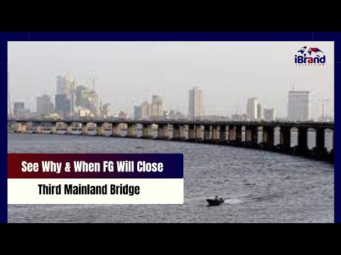 See Why & When FG Will Close Third Mainland Bridge