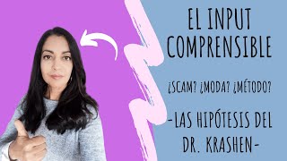 El INPUT COMPRENSIBLE ¿un scam?/ Las HIPÓTESIS del Dr. Krashen