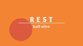 Rest( lyric video) - half•alive ft.Samm Henshaw