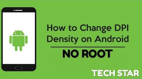 How to change the DPI of your Android device !!