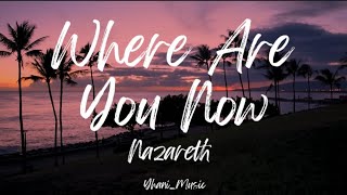 Where Are You Now  Nazareth  S
