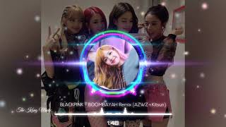 BLACKPINK - BOOMBAYAH Remix (AZWZ Kitsun)