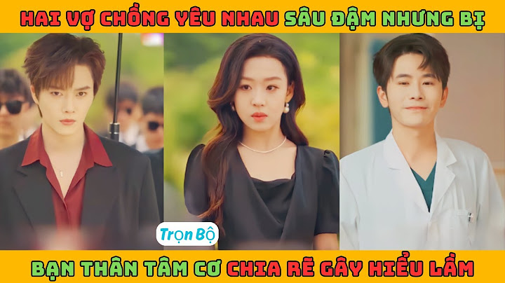 Gặp Lại Người Yêu Cũ - Full | Hai vợ chồng yêu nhau sâu đậm nhưng bị bạn thân tâm cơ chia rẽ
