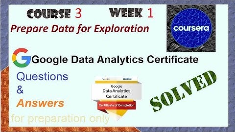 Answers | Prepare Data for Exploration| course 3 week 1 | solved Google Data Analytics| Coursera
